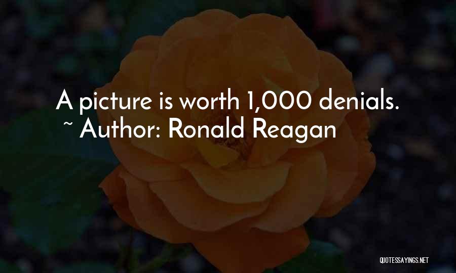 Ronald Reagan Quotes: A Picture Is Worth 1,000 Denials.