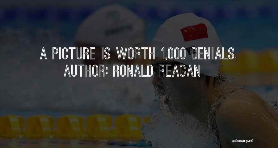 Ronald Reagan Quotes: A Picture Is Worth 1,000 Denials.