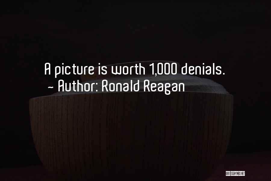Ronald Reagan Quotes: A Picture Is Worth 1,000 Denials.