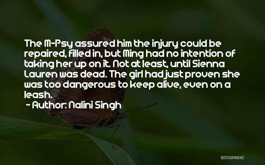 Nalini Singh Quotes: The M-psy Assured Him The Injury Could Be Repaired, Filled In, But Ming Had No Intention Of Taking Her Up