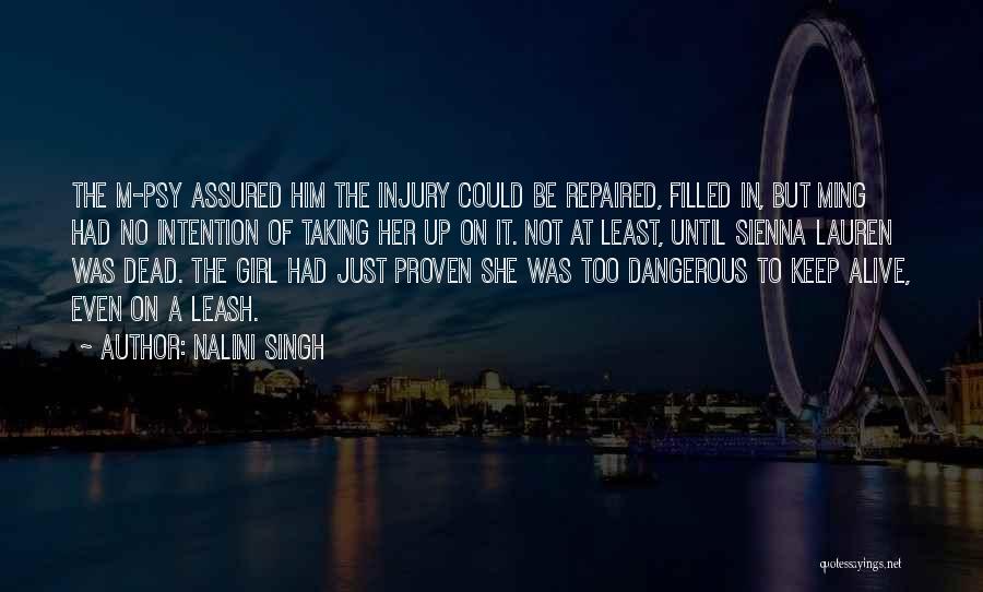 Nalini Singh Quotes: The M-psy Assured Him The Injury Could Be Repaired, Filled In, But Ming Had No Intention Of Taking Her Up
