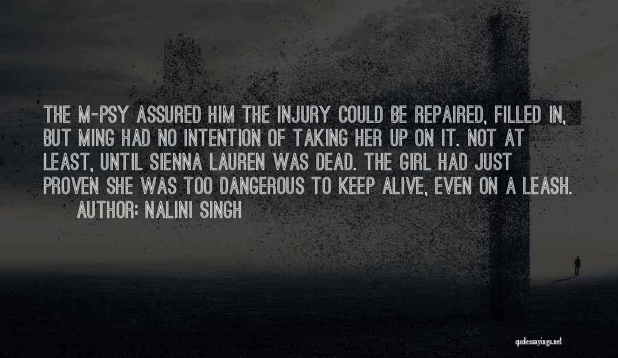 Nalini Singh Quotes: The M-psy Assured Him The Injury Could Be Repaired, Filled In, But Ming Had No Intention Of Taking Her Up