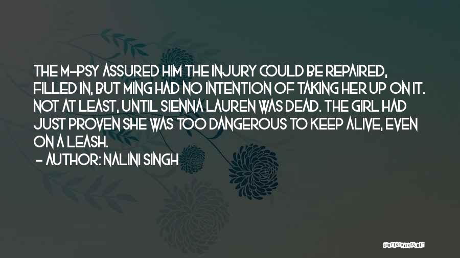 Nalini Singh Quotes: The M-psy Assured Him The Injury Could Be Repaired, Filled In, But Ming Had No Intention Of Taking Her Up