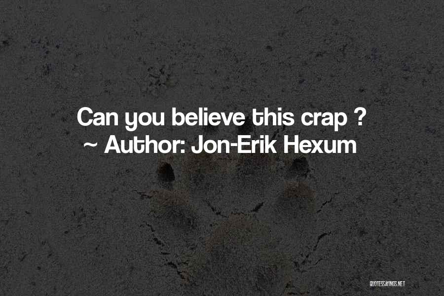 Jon-Erik Hexum Quotes: Can You Believe This Crap ?