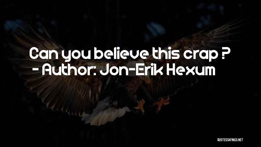 Jon-Erik Hexum Quotes: Can You Believe This Crap ?