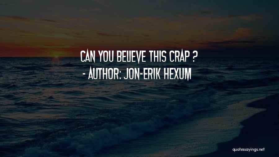 Jon-Erik Hexum Quotes: Can You Believe This Crap ?