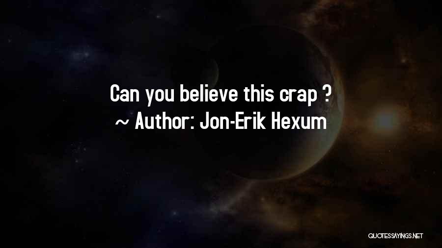 Jon-Erik Hexum Quotes: Can You Believe This Crap ?