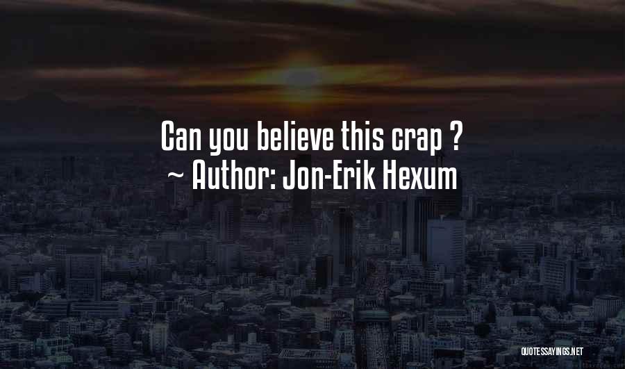 Jon-Erik Hexum Quotes: Can You Believe This Crap ?