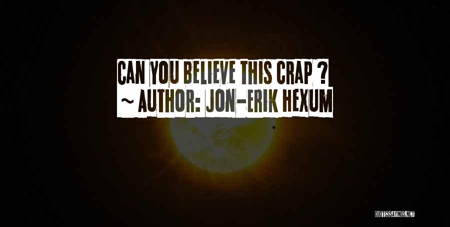 Jon-Erik Hexum Quotes: Can You Believe This Crap ?