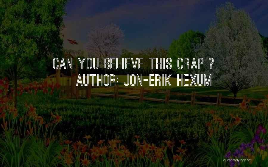Jon-Erik Hexum Quotes: Can You Believe This Crap ?