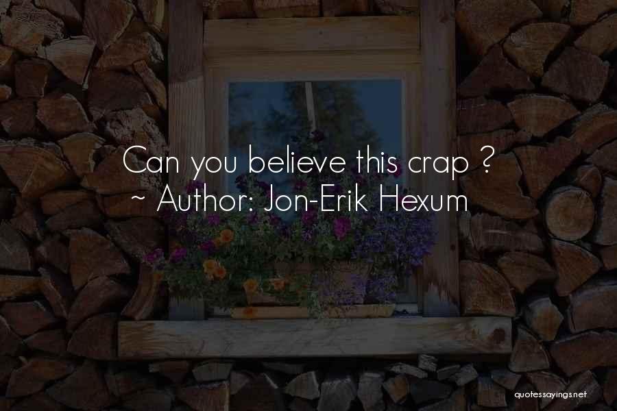 Jon-Erik Hexum Quotes: Can You Believe This Crap ?