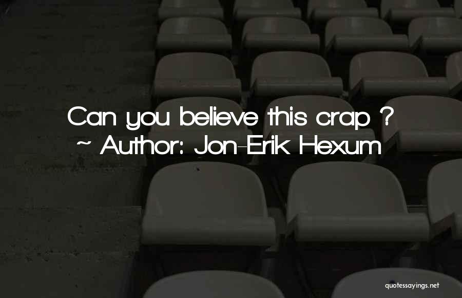 Jon-Erik Hexum Quotes: Can You Believe This Crap ?