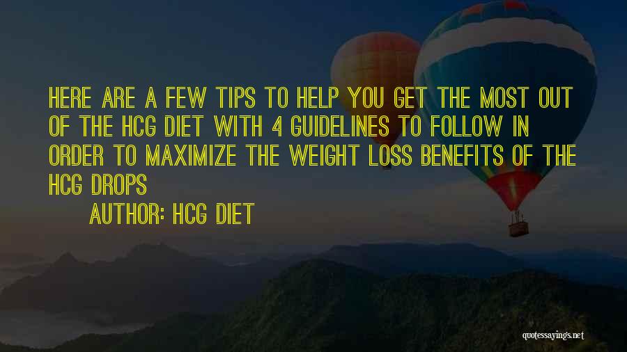 Hcg Diet Quotes: Here Are A Few Tips To Help You Get The Most Out Of The Hcg Diet With 4 Guidelines To