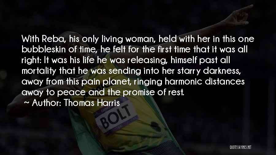 Thomas Harris Quotes: With Reba, His Only Living Woman, Held With Her In This One Bubbleskin Of Time, He Felt For The First