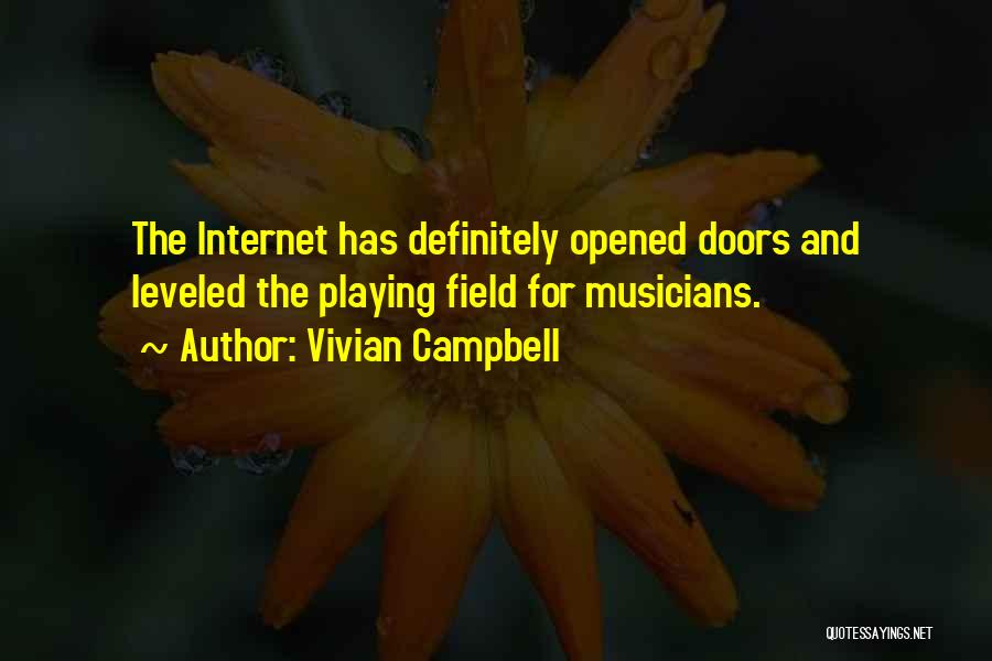 Vivian Campbell Quotes: The Internet Has Definitely Opened Doors And Leveled The Playing Field For Musicians.