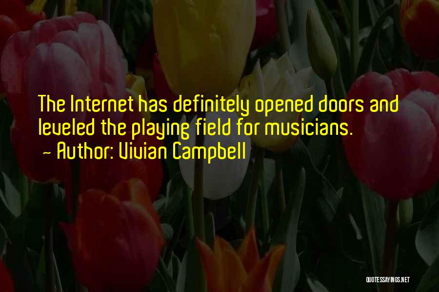 Vivian Campbell Quotes: The Internet Has Definitely Opened Doors And Leveled The Playing Field For Musicians.