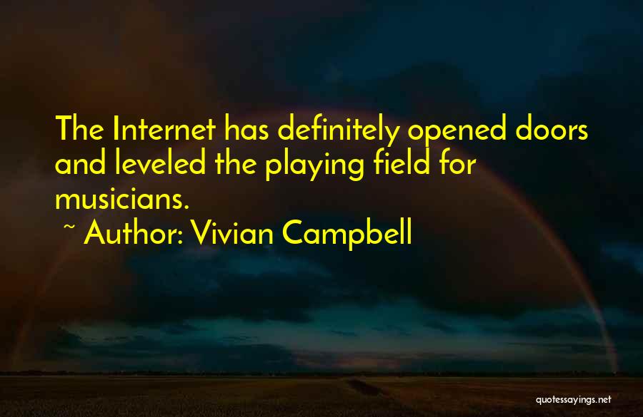 Vivian Campbell Quotes: The Internet Has Definitely Opened Doors And Leveled The Playing Field For Musicians.
