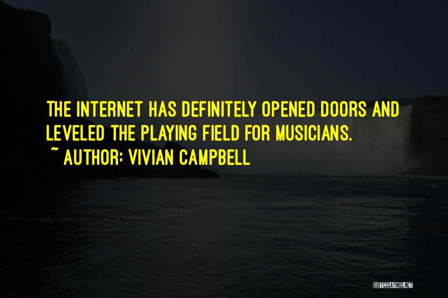 Vivian Campbell Quotes: The Internet Has Definitely Opened Doors And Leveled The Playing Field For Musicians.