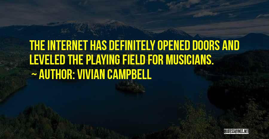 Vivian Campbell Quotes: The Internet Has Definitely Opened Doors And Leveled The Playing Field For Musicians.