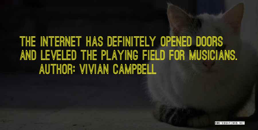 Vivian Campbell Quotes: The Internet Has Definitely Opened Doors And Leveled The Playing Field For Musicians.
