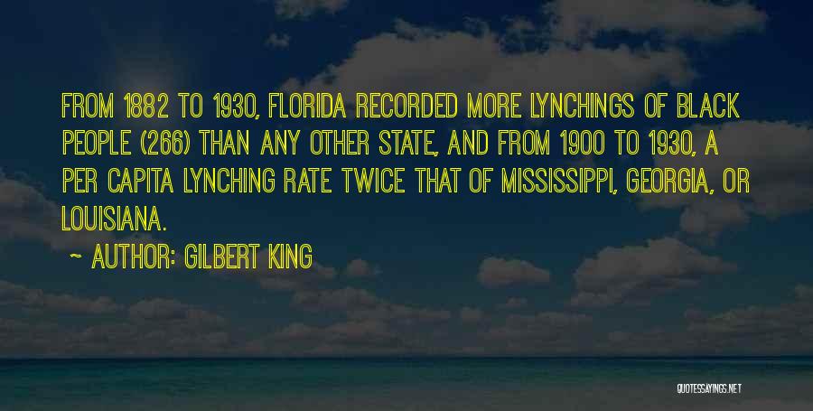 Gilbert King Quotes: From 1882 To 1930, Florida Recorded More Lynchings Of Black People (266) Than Any Other State, And From 1900 To