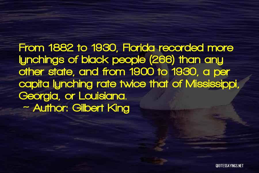 Gilbert King Quotes: From 1882 To 1930, Florida Recorded More Lynchings Of Black People (266) Than Any Other State, And From 1900 To