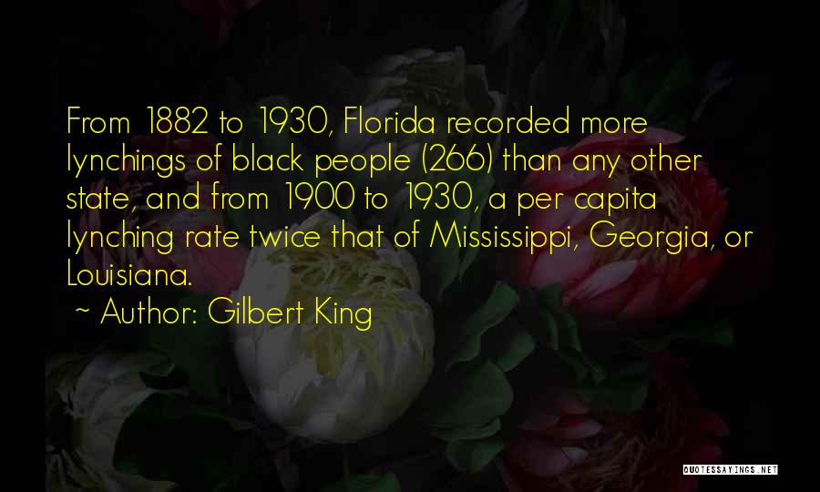 Gilbert King Quotes: From 1882 To 1930, Florida Recorded More Lynchings Of Black People (266) Than Any Other State, And From 1900 To