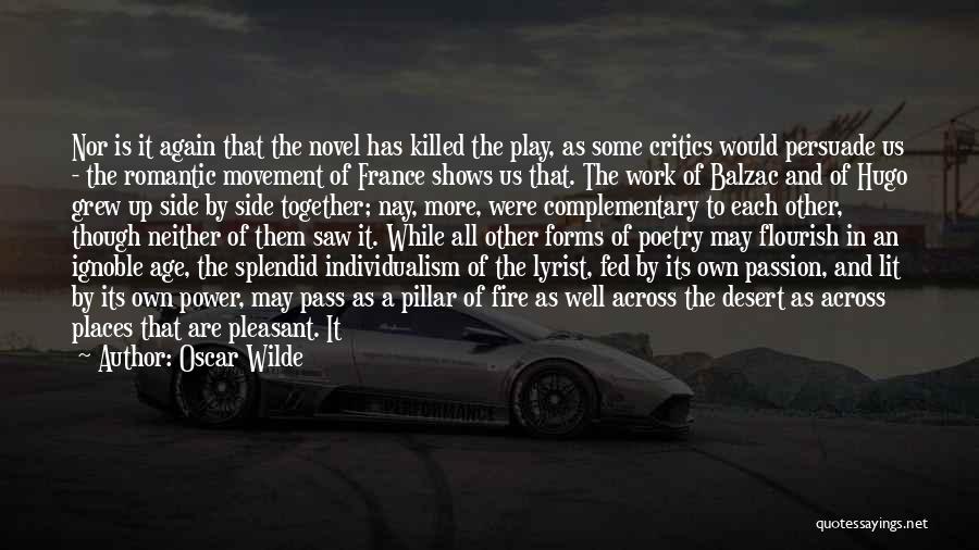 Oscar Wilde Quotes: Nor Is It Again That The Novel Has Killed The Play, As Some Critics Would Persuade Us - The Romantic