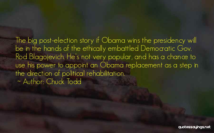 Chuck Todd Quotes: The Big Post-election Story If Obama Wins The Presidency Will Be In The Hands Of The Ethically Embattled Democratic Gov.