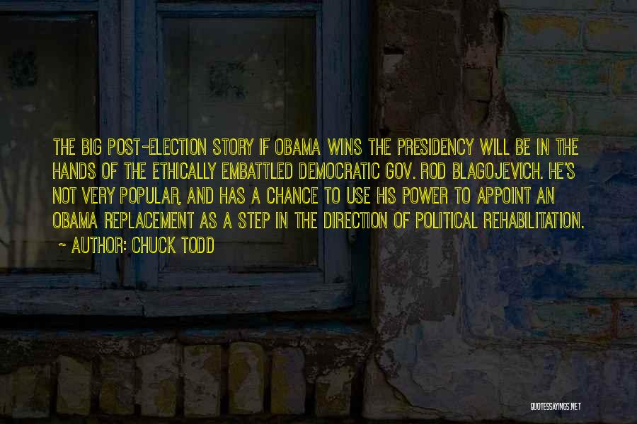 Chuck Todd Quotes: The Big Post-election Story If Obama Wins The Presidency Will Be In The Hands Of The Ethically Embattled Democratic Gov.