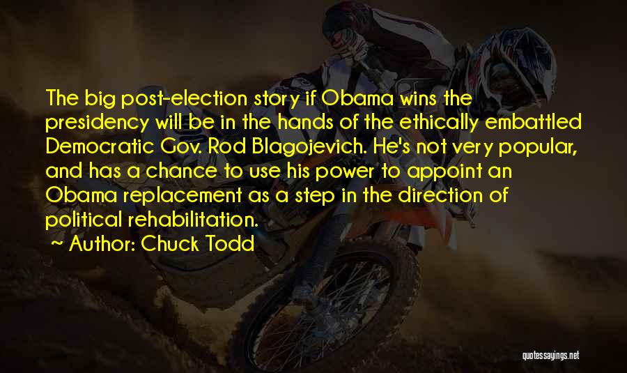 Chuck Todd Quotes: The Big Post-election Story If Obama Wins The Presidency Will Be In The Hands Of The Ethically Embattled Democratic Gov.