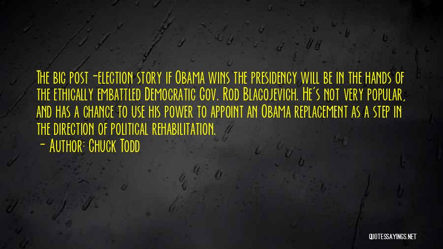 Chuck Todd Quotes: The Big Post-election Story If Obama Wins The Presidency Will Be In The Hands Of The Ethically Embattled Democratic Gov.