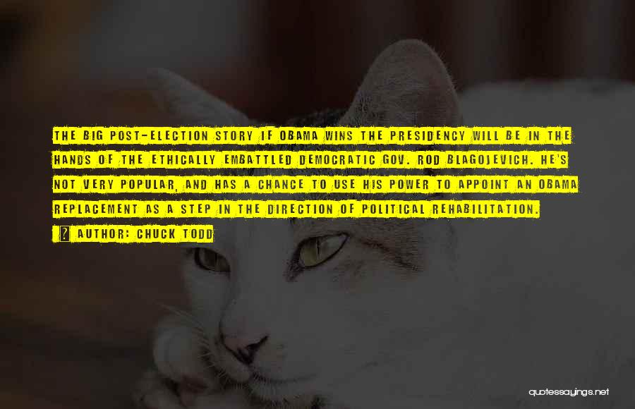 Chuck Todd Quotes: The Big Post-election Story If Obama Wins The Presidency Will Be In The Hands Of The Ethically Embattled Democratic Gov.