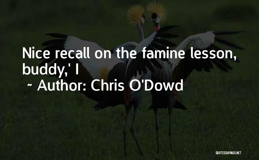 Chris O'Dowd Quotes: Nice Recall On The Famine Lesson, Buddy,' I