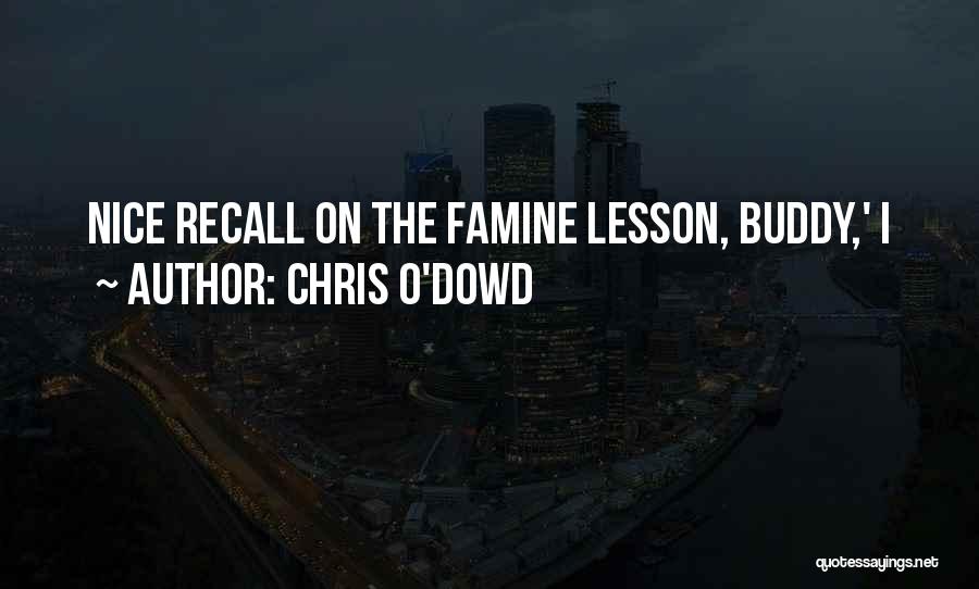 Chris O'Dowd Quotes: Nice Recall On The Famine Lesson, Buddy,' I