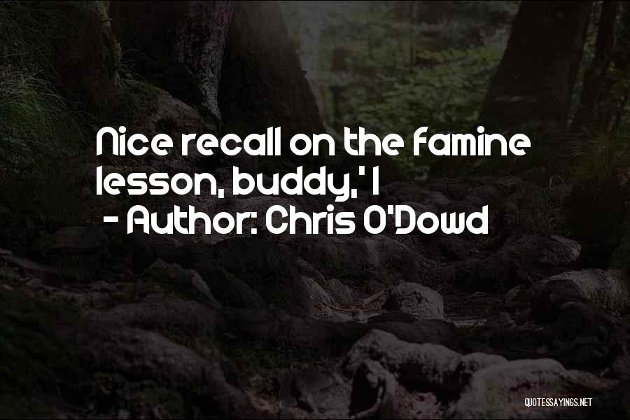 Chris O'Dowd Quotes: Nice Recall On The Famine Lesson, Buddy,' I