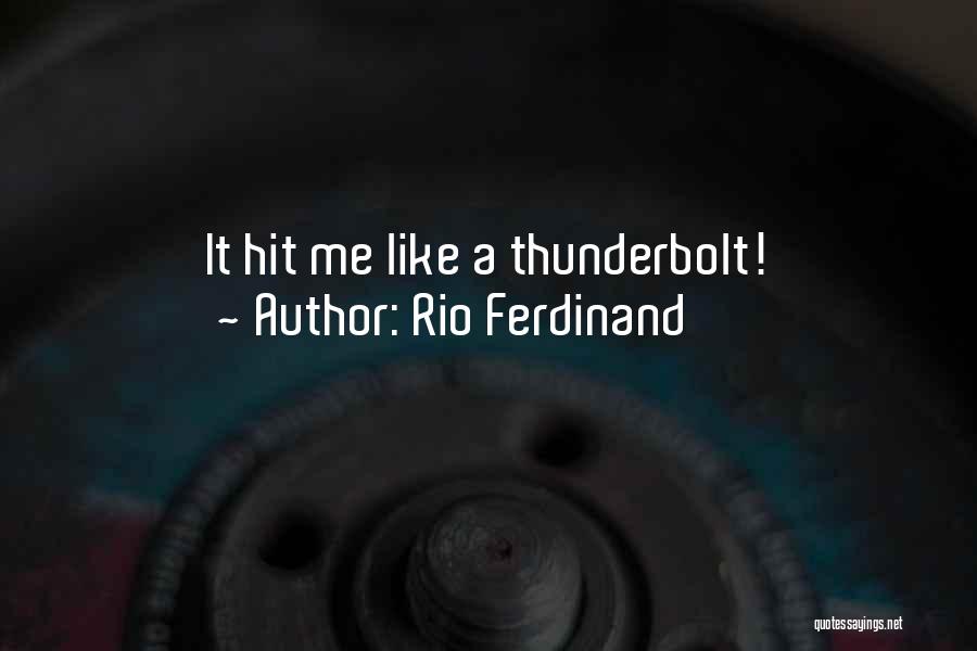 Rio Ferdinand Quotes: It Hit Me Like A Thunderbolt!