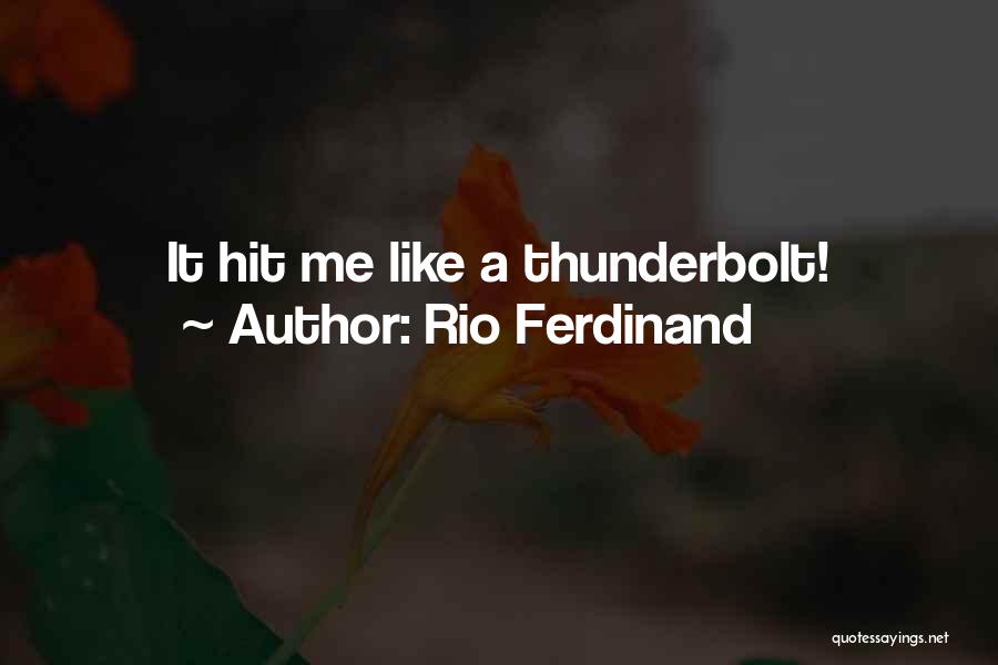 Rio Ferdinand Quotes: It Hit Me Like A Thunderbolt!