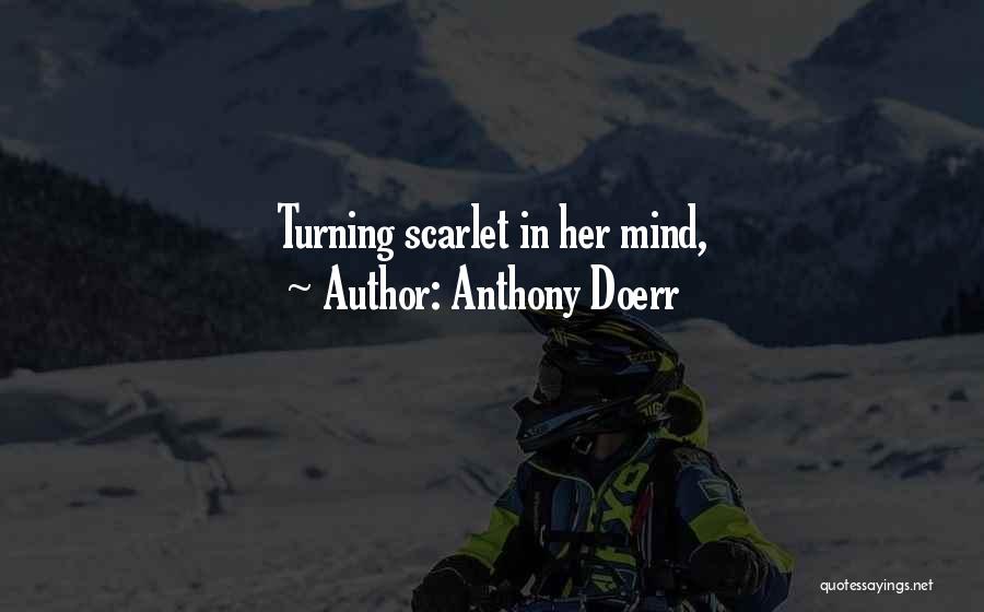 Anthony Doerr Quotes: Turning Scarlet In Her Mind,