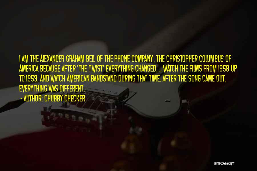 Chubby Checker Quotes: I Am The Alexander Graham Bell Of The Phone Company, The Christopher Columbus Of America Because After 'the Twist' Everything