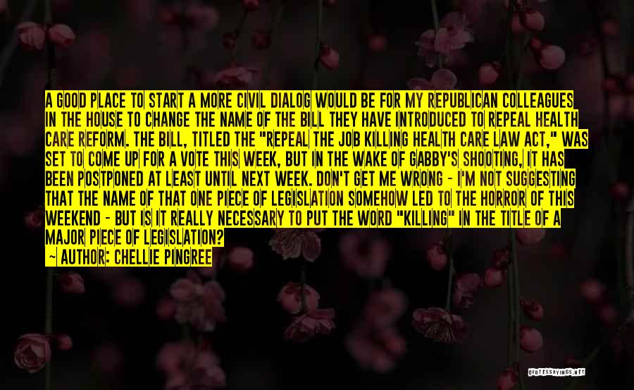 Chellie Pingree Quotes: A Good Place To Start A More Civil Dialog Would Be For My Republican Colleagues In The House To Change