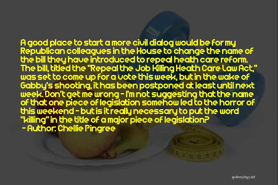 Chellie Pingree Quotes: A Good Place To Start A More Civil Dialog Would Be For My Republican Colleagues In The House To Change