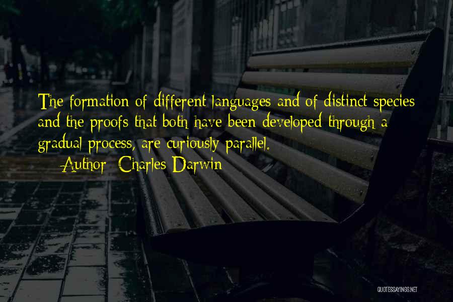 Charles Darwin Quotes: The Formation Of Different Languages And Of Distinct Species And The Proofs That Both Have Been Developed Through A Gradual