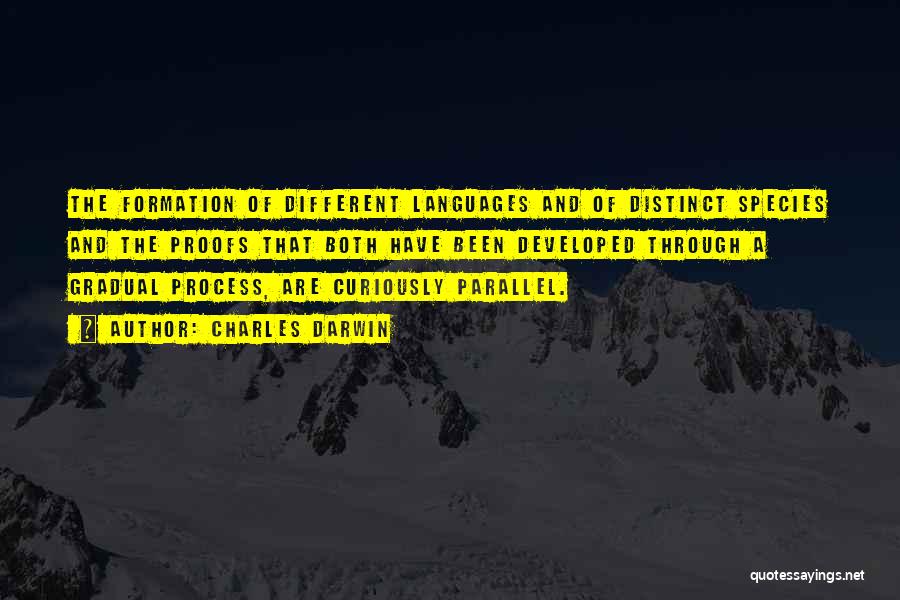 Charles Darwin Quotes: The Formation Of Different Languages And Of Distinct Species And The Proofs That Both Have Been Developed Through A Gradual