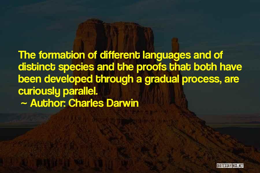 Charles Darwin Quotes: The Formation Of Different Languages And Of Distinct Species And The Proofs That Both Have Been Developed Through A Gradual