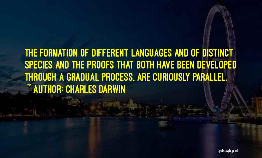 Charles Darwin Quotes: The Formation Of Different Languages And Of Distinct Species And The Proofs That Both Have Been Developed Through A Gradual