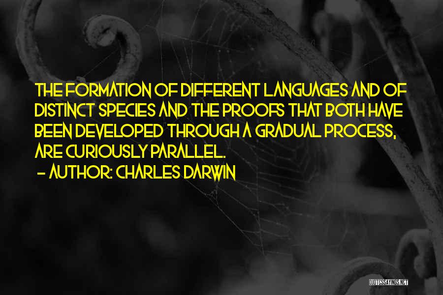 Charles Darwin Quotes: The Formation Of Different Languages And Of Distinct Species And The Proofs That Both Have Been Developed Through A Gradual