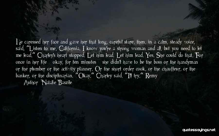 Natalie Baszile Quotes: He Caressed Her Face And Gave Her That Long, Careful Stare, Then, In A Calm, Steady Voice, Said, Listen To