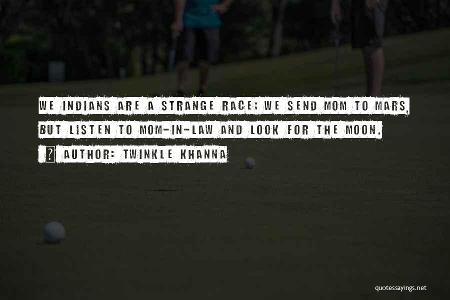 Twinkle Khanna Quotes: We Indians Are A Strange Race; We Send Mom To Mars, But Listen To Mom-in-law And Look For The Moon.