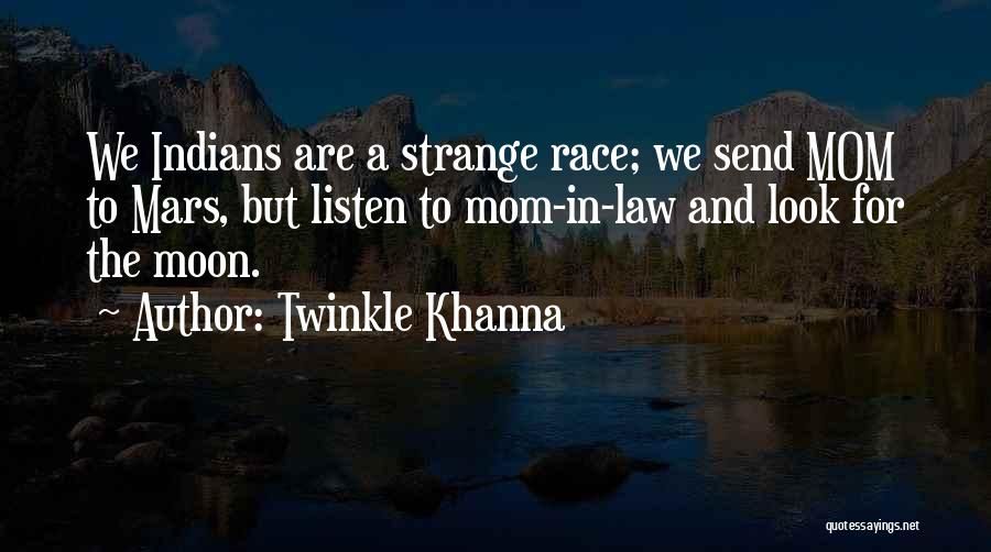 Twinkle Khanna Quotes: We Indians Are A Strange Race; We Send Mom To Mars, But Listen To Mom-in-law And Look For The Moon.